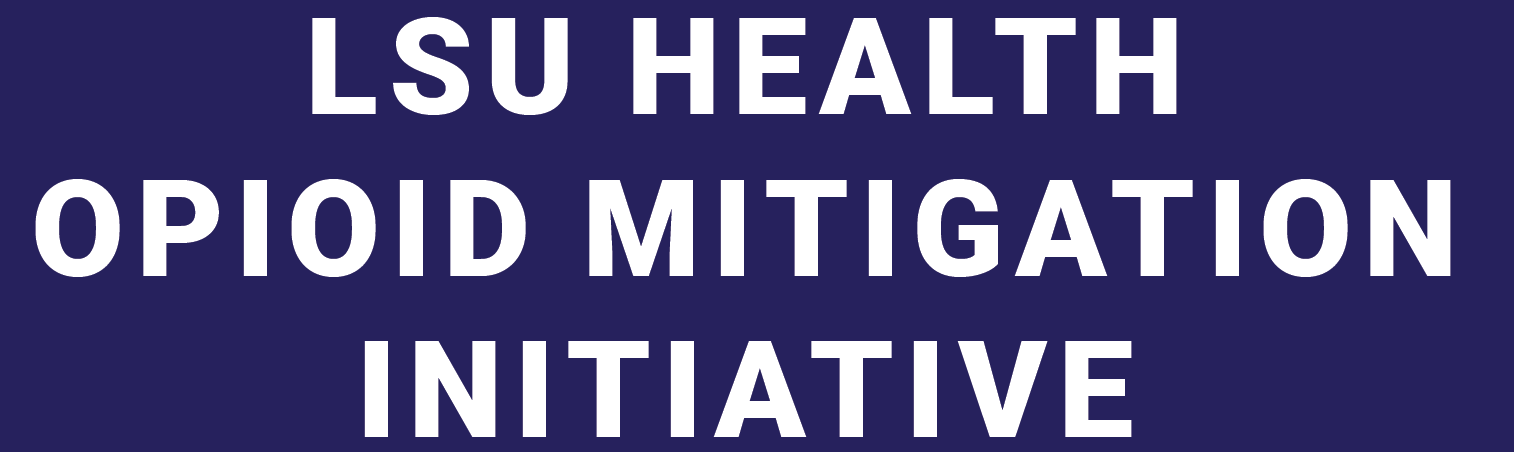 LSU Opioid Mitigation Initiative (OMI)